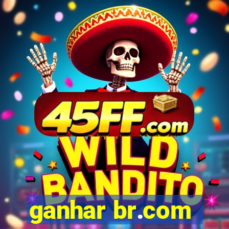 ganhar br.com